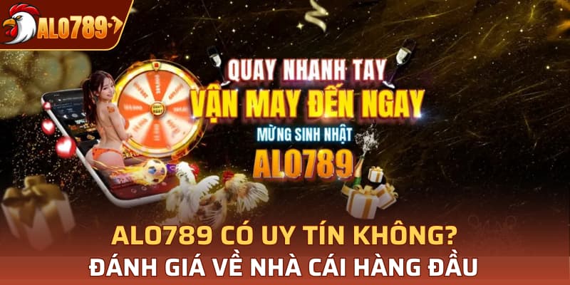 Alo789 có uy tín không