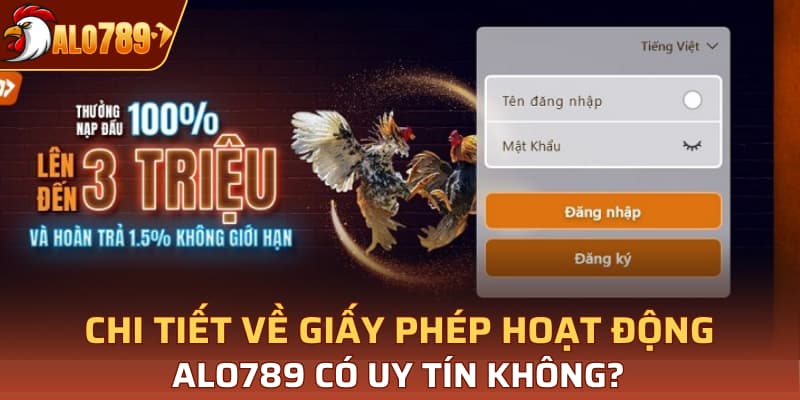 Chi tiết về giấy phép hoạt động Alo789 có uy tín không?