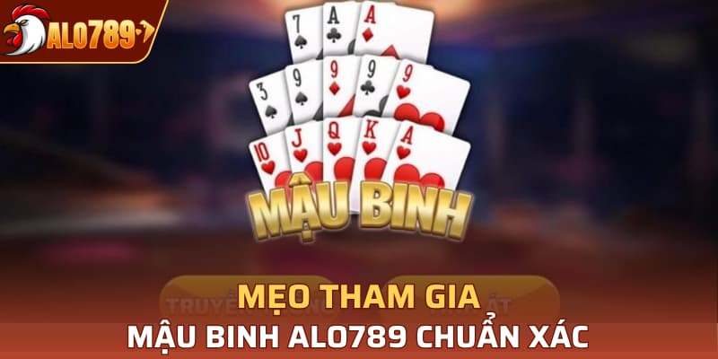 Mẹo tham gia mậu binh Alo789 chuẩn xác