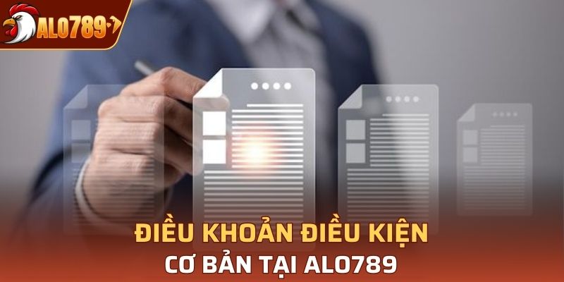 Một số điều khoản điều kiện cơ bản tại Alo789