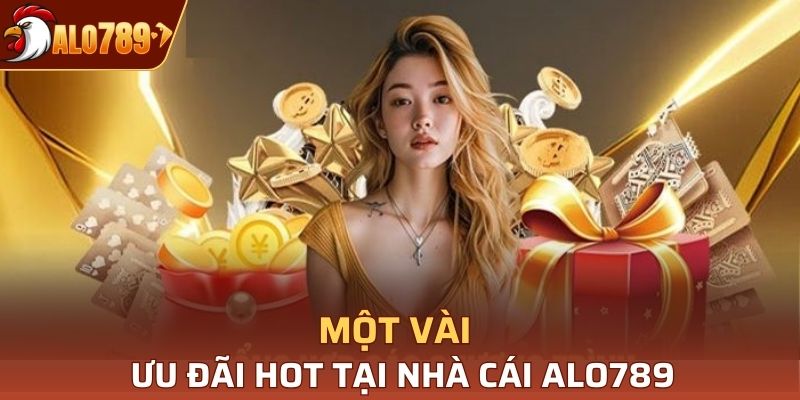 Một vài ưu đãi hot tại nhà cái Alo789