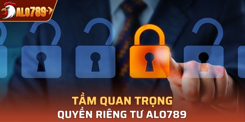 Tại sao quyền riêng tư Alo789 lại quan trọng?