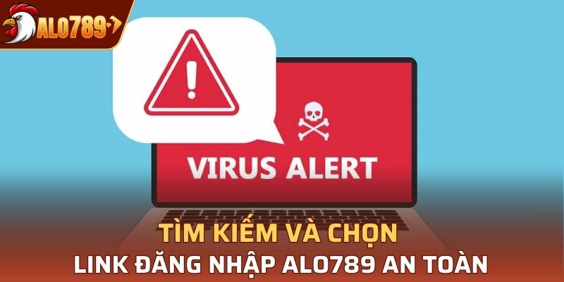 Tìm kiếm và chọn link đăng nhập Alo789 an toàn