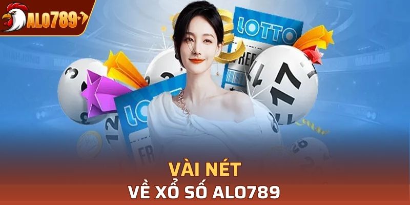 Vài nét về xổ số Alo789